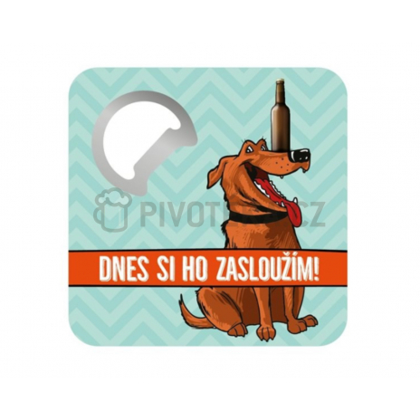 Otvírák podtácek dnes si to zasloužím